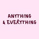 anything & everything