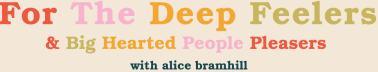 For The Deep Feelers & Big Hearted People Pleasers