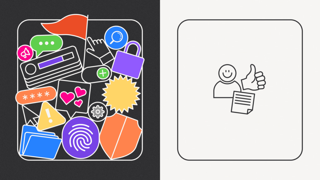 Side-by-side comparison: left panel crammed with colorful web interface elements (passwords, alerts, tabs, toggles, love hearts, folders, fingerprints), right panel shows a minimal, clean space with a happy face, thumbs up, and a document icon, representing a contrast between digital overload and simplified user experience. Side-by-side comparison: left panel crammed with colorful web interface elements (passwords, alerts, tabs, toggles, love hearts, folders, fingerprints), right panel shows a minimal, clean space with a happy face, thumbs up, and a document icon, representing a contrast between digital overload and simplified user experience.