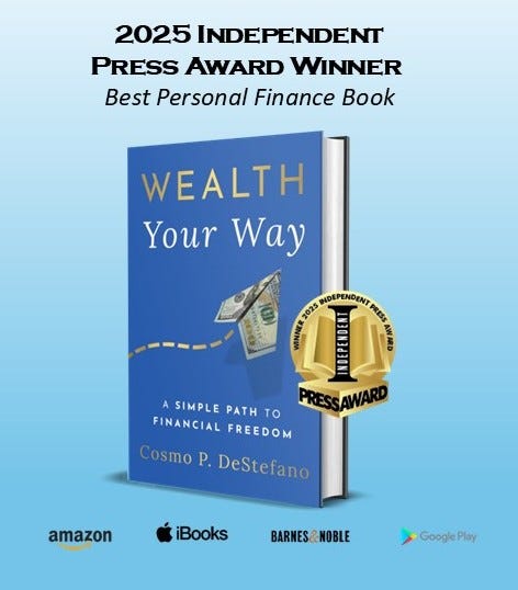 Cover of Wealth Your Way: A Simple Path to Financial Freedom by Cosmo P. DeStefano, award-winning personal finance book. Cover of Wealth Your Way: A Simple Path to Financial Freedom by Cosmo P. DeStefano, award-winning personal finance book.