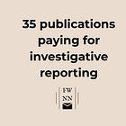 35 publications paying for investigative reporting & journalism