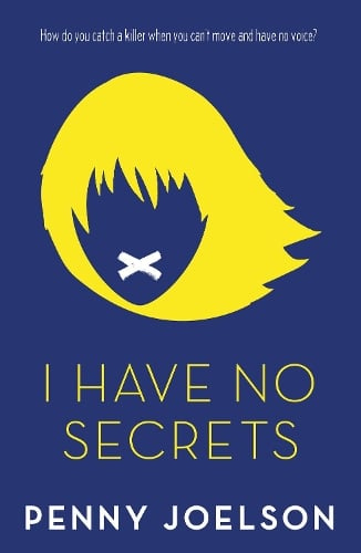 I Have No Secrets by Penny Joelson | Waterstones
