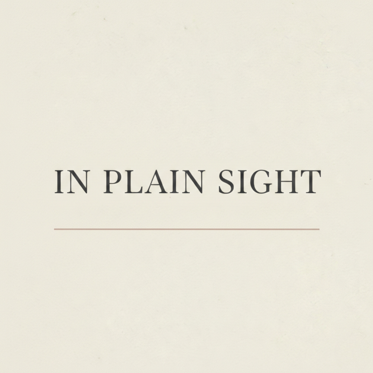 In Plain Sight