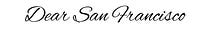 Dear San Francisco