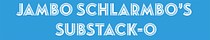 Jambo's Substack-O