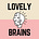 The Lovely Brains Newsletter