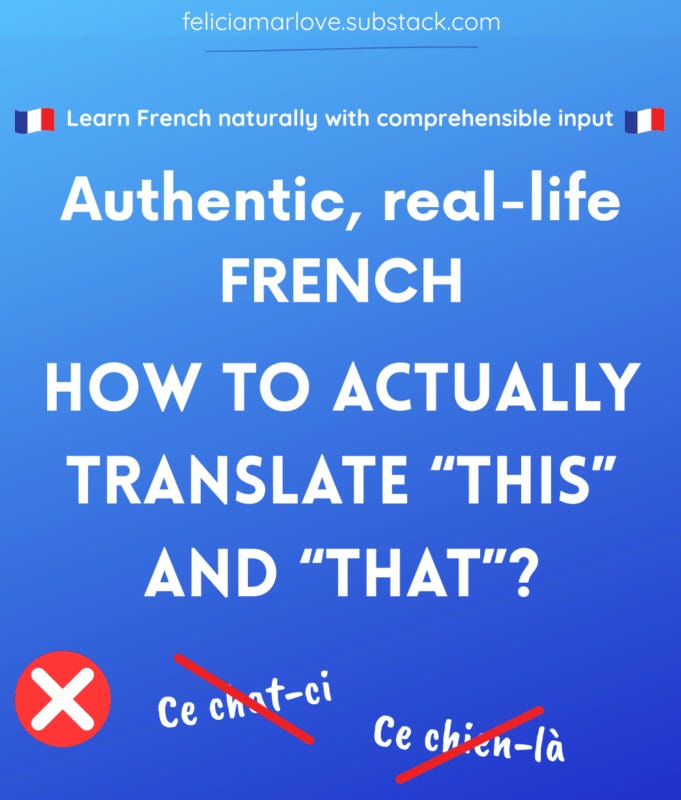 In French, we don’t actually translate “this” and “that”
