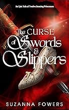The Curse of Swords And Slippers: An Epic Tale of 12 Dancing Princesses