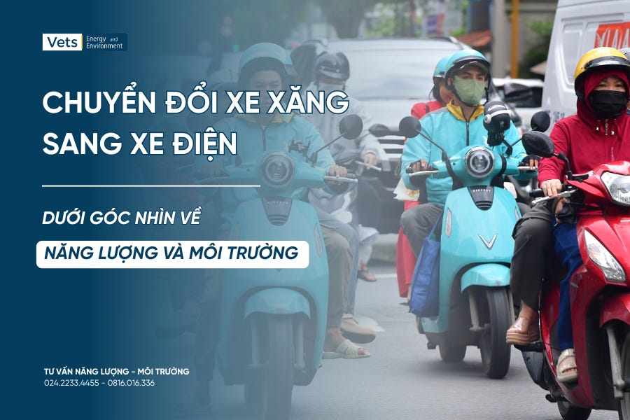 Chuyển Đổi Xe Xăng Sang Xe Điện Dưới Góc Nhìn Về Năng Lượng Và Môi Trường Chuyển Đổi Xe Xăng Sang Xe Điện Dưới Góc Nhìn Về Năng Lượng Và Môi Trường