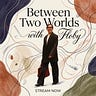 Between Two Worlds