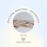 Rhythm, Routine + Reverence