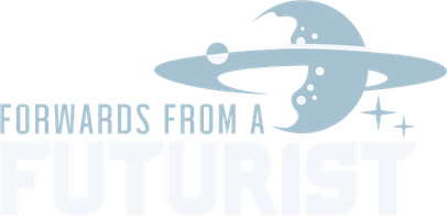 Forwards From A Futurist