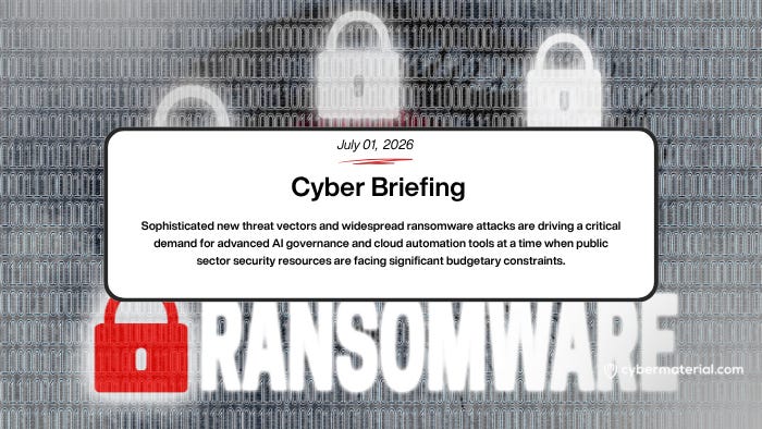 Cyber Briefing July 1, 2026 – CyberMaterial