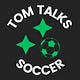 Tom Talks Soccer
