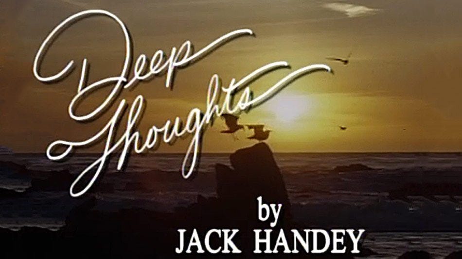 Matt Fazzi on X: "I used to love the SNL bit "Deep Thoughts by Jack Handey"  https://t.co/sy0woE5NsM" / X