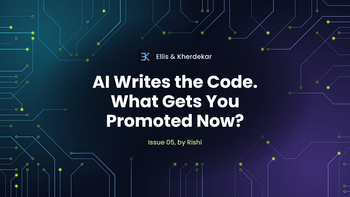 AI Writes the Code. What Gets You Promoted Now? Issue 05, by Rishi AI Writes the Code. What Gets You Promoted Now? Issue 05, by Rishi