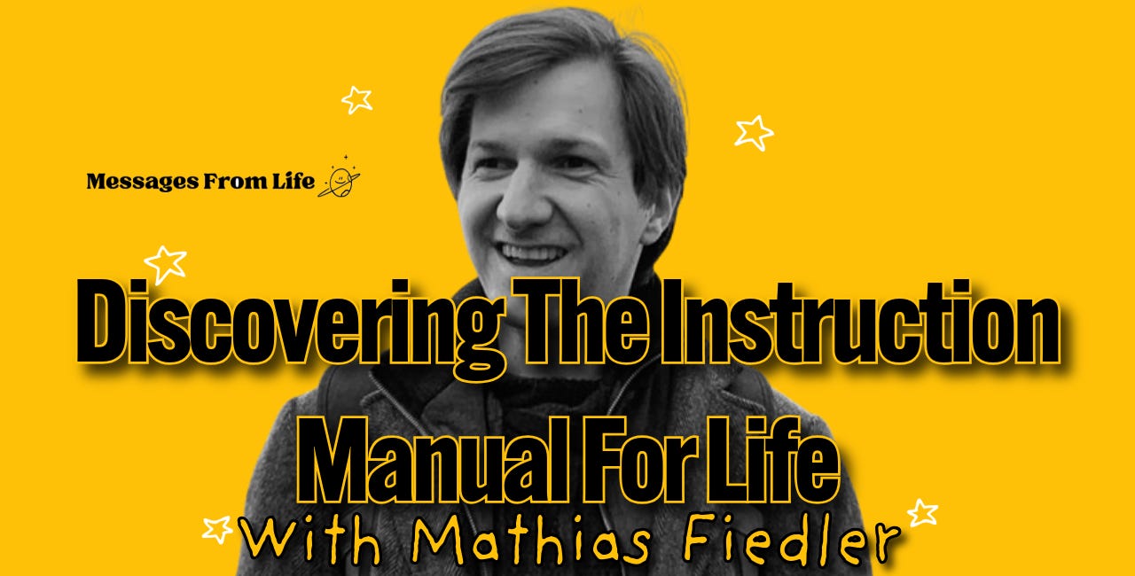 Discovering The Instruction Manual For Life With Mathias Fiedler | Ep 106