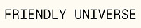 Friendly Universe