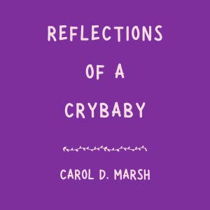 Reflections of a Crybaby  