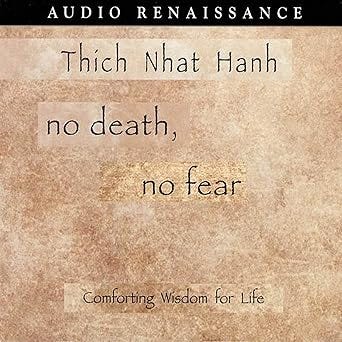 No Death, No Fear: Comforting Wisdom for Life: Comforting Wisdom for Life No Death, No Fear: Comforting Wisdom for Life: Comforting Wisdom for Life