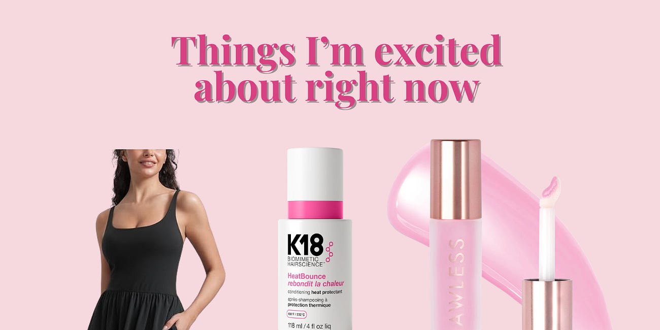Pretty Little Things I'm Excited About Right Now