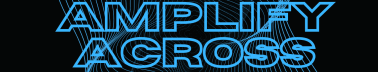 Amplify Across