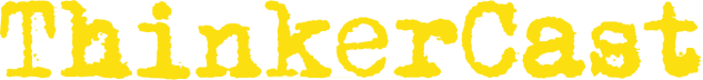 ThinkerCast