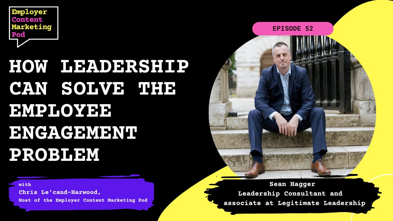 E52: How leadership can solve the employee engagement problem, with Sean Hagger E52: How leadership can solve the employee engagement problem, with Sean Hagger