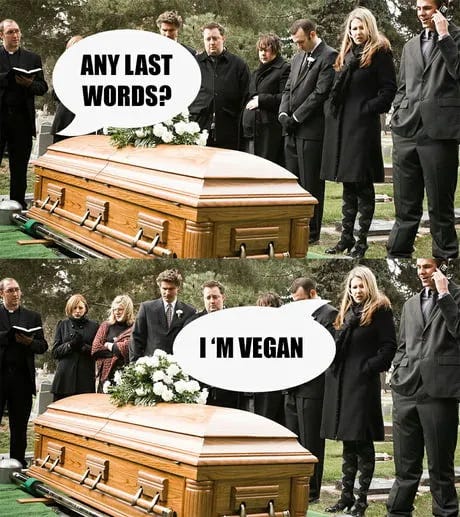 Any last words? I'm vegan