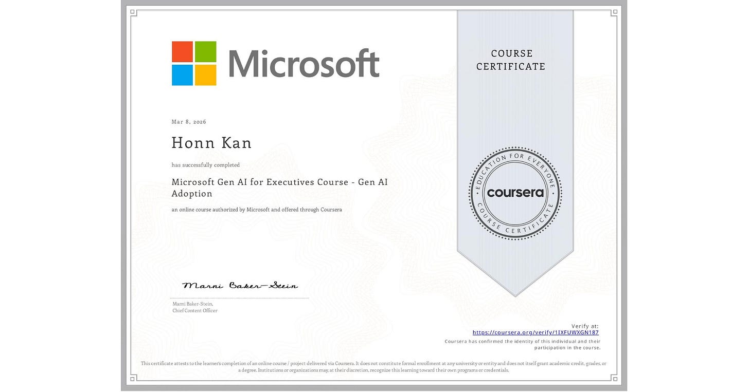 View certificate for Honn Kan, Microsoft Gen AI for Executives Course - Gen AI Adoption, an online non-credit course authorized by Microsoft and offered through Coursera View certificate for Honn Kan, Microsoft Gen AI for Executives Course - Gen AI Adoption, an online non-credit course authorized by Microsoft and offered through Coursera