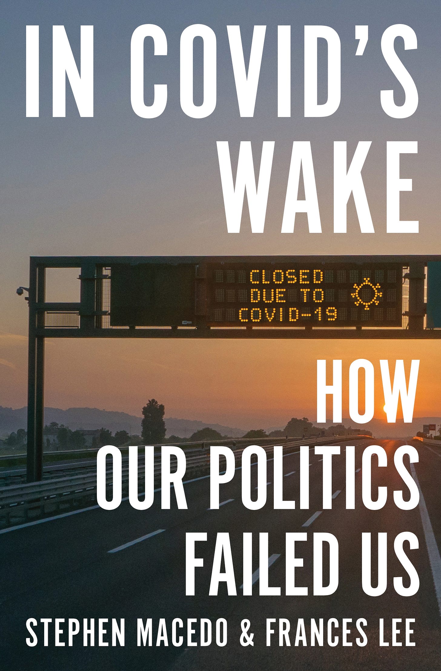 In Covid's Wake: How Our Politics Failed Us Stephen Macedo and Frances Lee Featured on the New York Times' The Daily podcast and CNN's Fareed Zakaria GPS What our failures during the pandemic cost us, and why we must do better