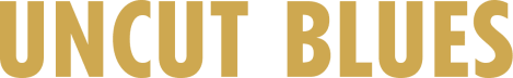 Uncut Blues