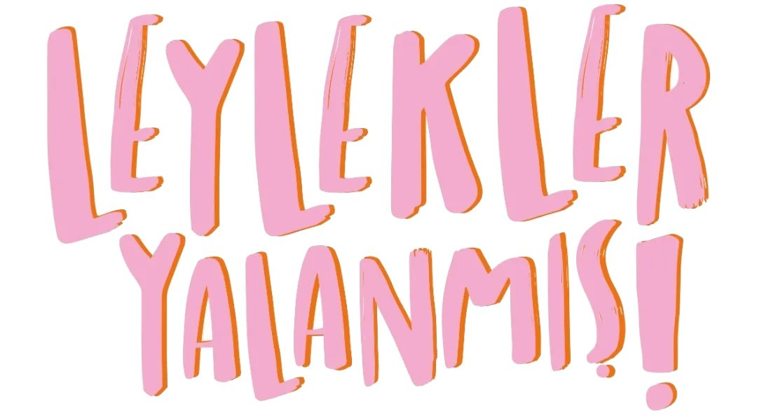 Görsel Betimleme: Beyaz renk zemin üzerinde pembe ve turuncu renklerde Leylekler Yalanmış! yazmakta.