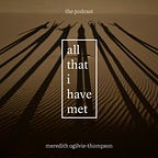All That I Have Met