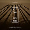 All That I Have Met