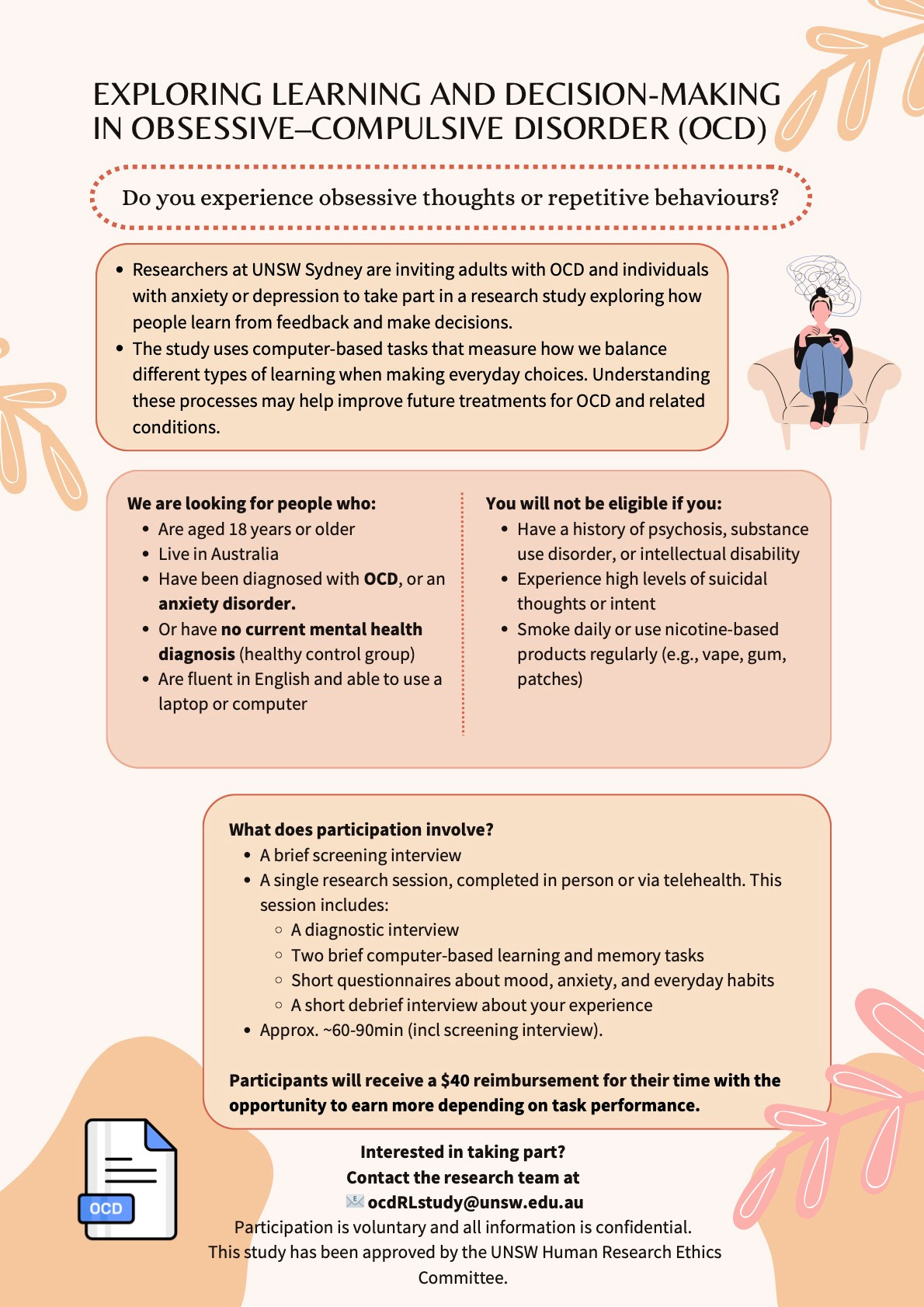Researchers at UNSW Sydney are inviting adults with OCD and individuals with anxiety or depression to take part in a research study exploring how people learn from feedback and make decisions.  The study uses computer-based tasks that measure how we balance different types of learning when making everyday choices. Understanding these processes may help improve future treatments for OCD and related conditions. It will take approx. ~60 - 90 mins (including interviews).  Eligibility criteria apply. Participants will receive a $40 reimbursement for their time with the opportunity to earn more depending on task performance. Interested in taking part? Contact the research team at ocdRLstudy@unsw.edu.au.