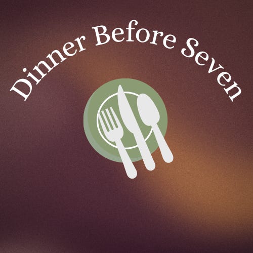 Dinner Before Seven: Everyday Meals with a Playful Twist