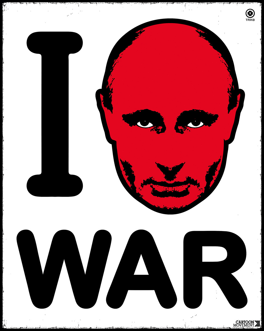 Cartoon with the large text 'I love war'. The word 'love' is replaced by a large red-coloured head of Vladimir Putin.
