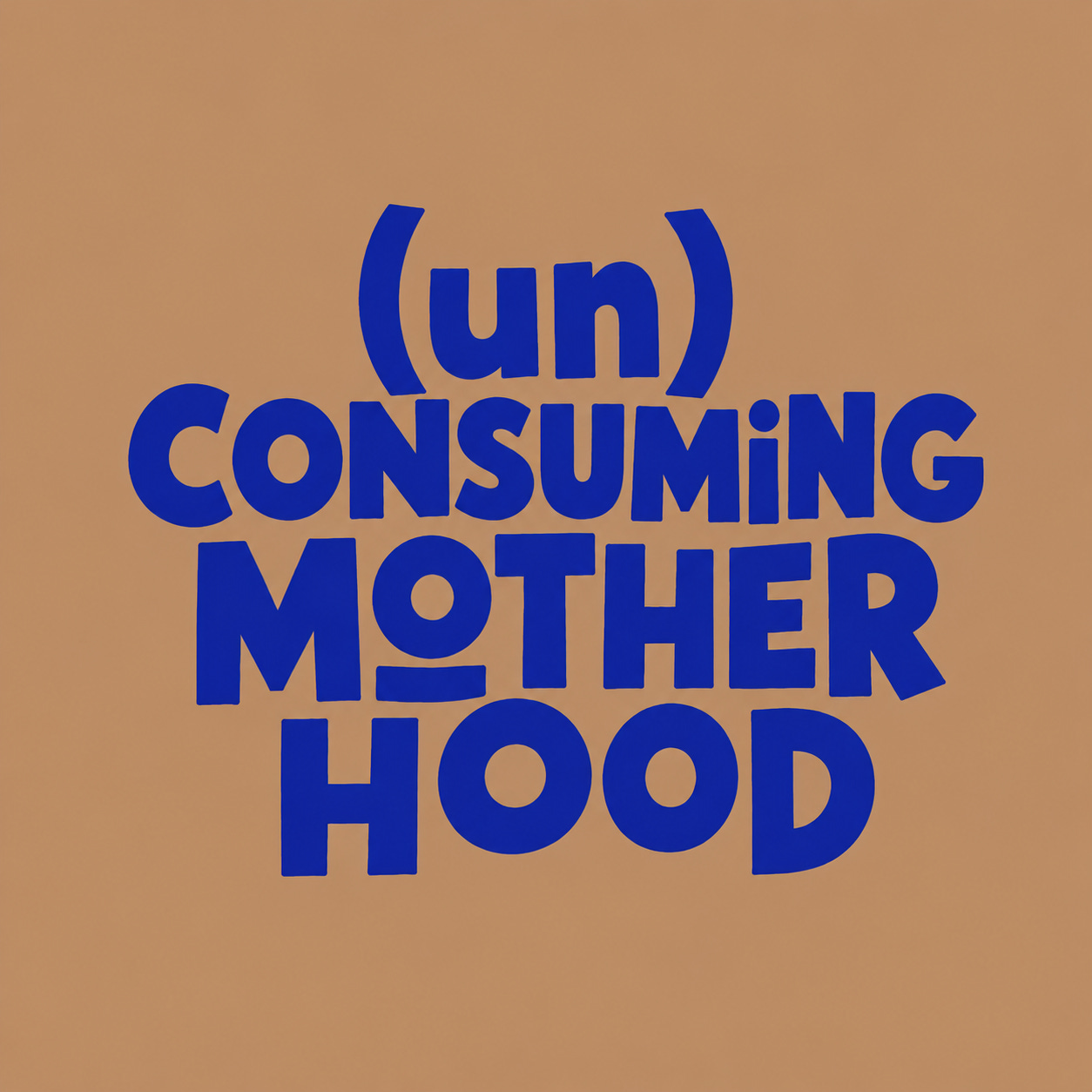 (Un)Consuming Motherhood