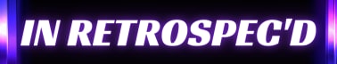 In Retrospec'd