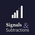 Signals & Subtractions