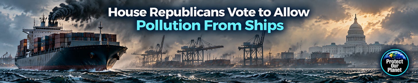House Republicans Vote to Allow Pollution From Ships.