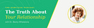 The Truth About Your Relationship with Dr. Becky Whetstone