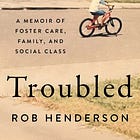 Reflections on Rob Henderson's book, "Troubled"
