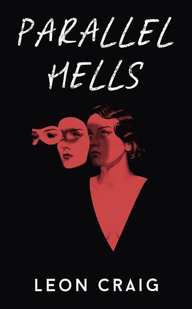 The cover of a 1930s looking woman with her skin showing a red hue, beside a mask and a smaller mask. The cover of Parallel Hells by Leon Craig The cover of a 1930s looking woman with her skin showing a red hue, beside a mask and a smaller mask. The cover of Parallel Hells by Leon Craig