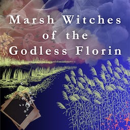 Marsh Witches of the Godless Florin by Liz Horsman