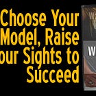 [Writerpreneur OS] Lesson 0303: Choose Your Model, Raise Your Sights to Succeed