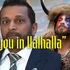 “I’ll see you in Valhalla”