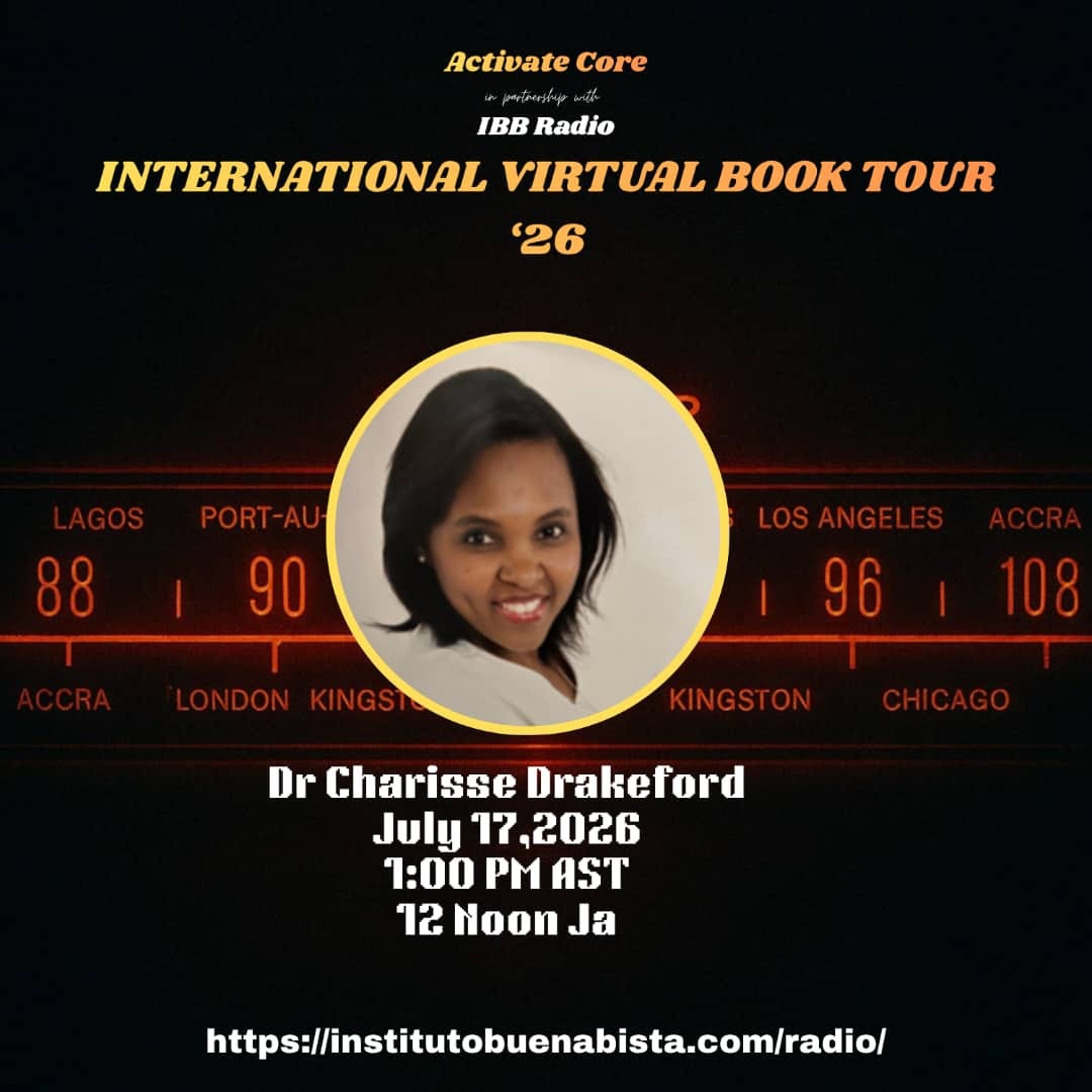 Promotional graphic for the Activate Core International Virtual Book Tour '26 in partnership with IBB Radio. The design features a black background with warm orange and gold accents resembling a vintage radio dial displaying city names including Lagos, Port-au-Prince, Los Angeles, Accra, London, Kingston, and Chicago. Centered is a circular headshot of Dr. Charisse Drakeford, smiling and wearing a white top. Text reads: "Activate Core in partnership with IBB Radio" "International Virtual Book Tour '26" "Dr. Charisse Drakeford" "July 17, 2026" "1:00 PM AST" "12 Noon JA" At the bottom is the website: https://institutobuenabista.com/radio/. The overall design highlights Dr. Drakeford as a featured guest in the international virtual book tour series. Promotional graphic for the Activate Core International Virtual Book Tour '26 in partnership with IBB Radio. The design features a black background with warm orange and gold accents resembling a vintage radio dial displaying city names including Lagos, Port-au-Prince, Los Angeles, Accra, London, Kingston, and Chicago. Centered is a circular headshot of Dr. Charisse Drakeford, smiling and wearing a white top. Text reads: "Activate Core in partnership with IBB Radio" "International Virtual Book Tour '26" "Dr. Charisse Drakeford" "July 17, 2026" "1:00 PM AST" "12 Noon JA" At the bottom is the website: https://institutobuenabista.com/radio/. The overall design highlights Dr. Drakeford as a featured guest in the international virtual book tour series.