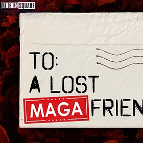 Letter to a Long-Lost MAGA Friend